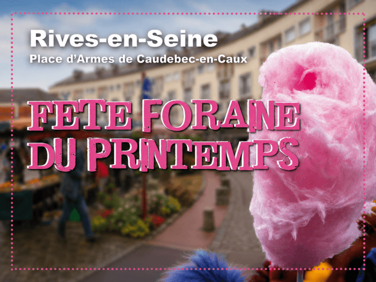 fête foraine du printemps rives en seine